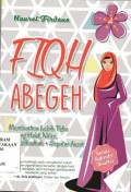 Fiqh abegeh: membuatmu lebih tahu tentang haid, nifas, dan istihadhah dan seputar aurat / Naurel Firdaus; editor: Azka Erina Anggun