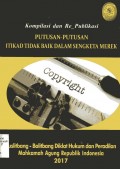Kompilasi dan Re-publikasi putusan-putusan itikad tidak baikk dalam sengketa merek / Puslitbang-Balitbang Diklat Hukum dan Peradilan Mahkamah Agung RI