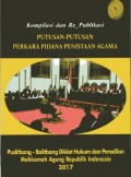 Kompilasi dan re-publikasi putusan-putusan perkara pidana penistaan agama / Puslitbang-Balitbang Diklat Hukum dan Peradilan Mahkamah Agung Republik Indonesia