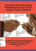 Urgensi dan mekanisme pengembalian aset hasil tindak pidana korupsi / Bettina Yahya, Budi Suhariyanto, Muh. Ridha Hakim