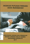 Eksekusi putusan perkara akad murabahah / Abdurrakhman Masykur