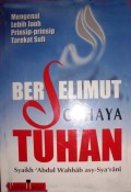 Berselimut Cahaya Tuhan : Mengenal Lebih Jauh Prinsip-Prinsip Tarekat Sufi / Syaikh Sidi Abdul Wahhab asy-Sya'rani; penerjemah: Irwan Kurniawan