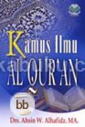 Kamus ilmu Al Quran / Ahsin W. Al-Hafidz