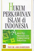 Hukum perkawinan Islam di Indonesia : antara fiqh munakahat dan undang-undang perkawinan / Amir Syarifuddin