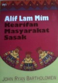 Alif Lam Mim : Kearifan Masyarakat Sasak / John Ryan Bartholomew; Penerjemah: Imron Rosyidi