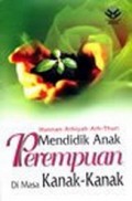 Mendidik anak perempuan di masa remaja / Hannan Athiyah Ath-Thuri