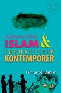 Jurnalistik Islam & jurnalistik kontemporer / Fahrurrozi Dahlan ; Editor Moh. Asyiq Amrullah