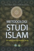 Metodologi studi Islam / Fathurrahman Muhtar