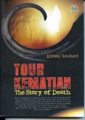 Tour kematian the story of death / Rashed Abbas