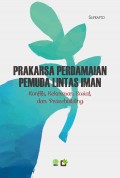 Prakarsa Perdamaian Pemuda Lintas Iman : Konflik, Kekerasan Sosial dan Peacebuiding / Suprapto; Editor : Asyiq Amrullah